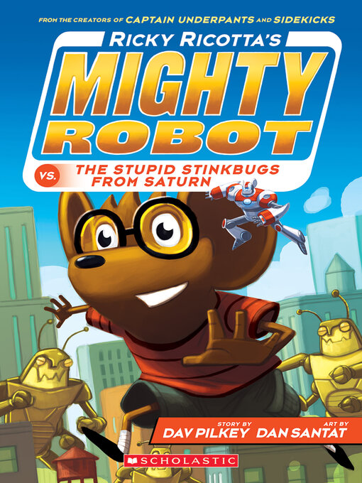 Title details for Ricky Ricotta's Mighty Robot vs. The Stupid Stinkbugs from Saturn by Dav Pilkey - Wait list